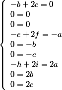 
 \\ \left\{\begin{array}{l}-b+2c=0\\0=0\\0=0\\-e+2f=-a\\0=-b\\0=-c\\-h+2i=2a\\0=2b\\0=2c\end{array}\right.